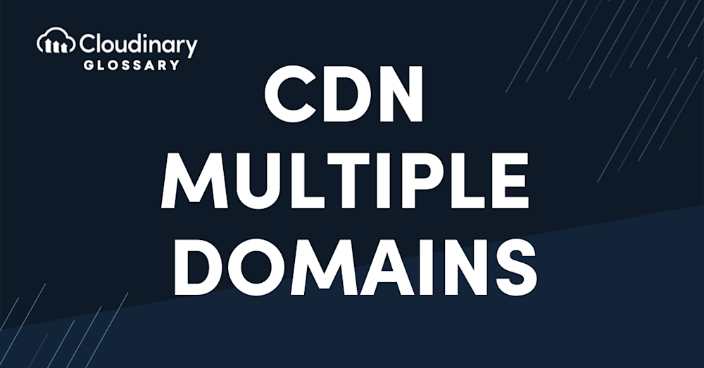 CDN multiple domains