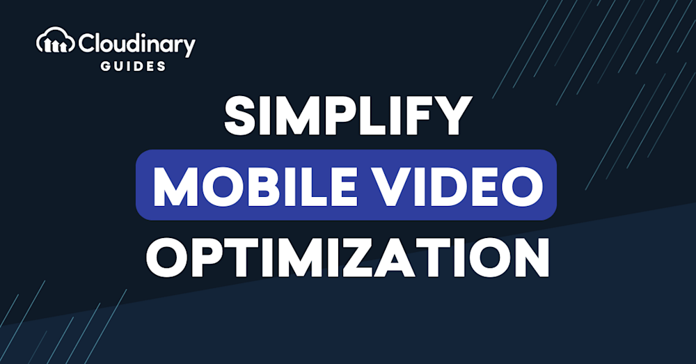Mobile Video Optimization