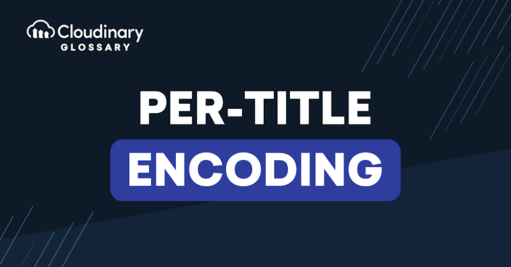 Per-Title Encoding main image