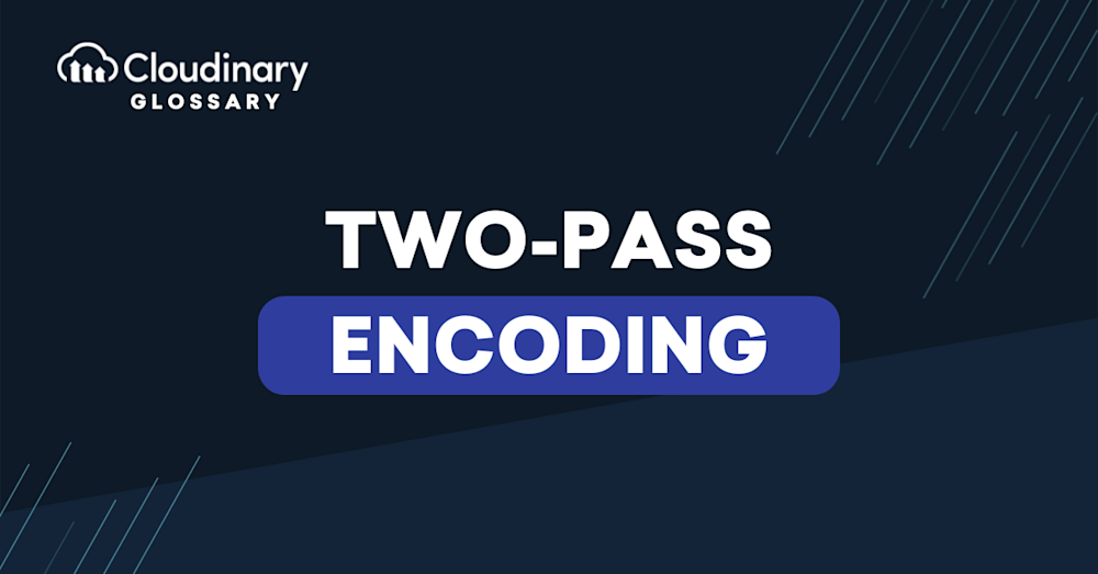 two pass encoding 