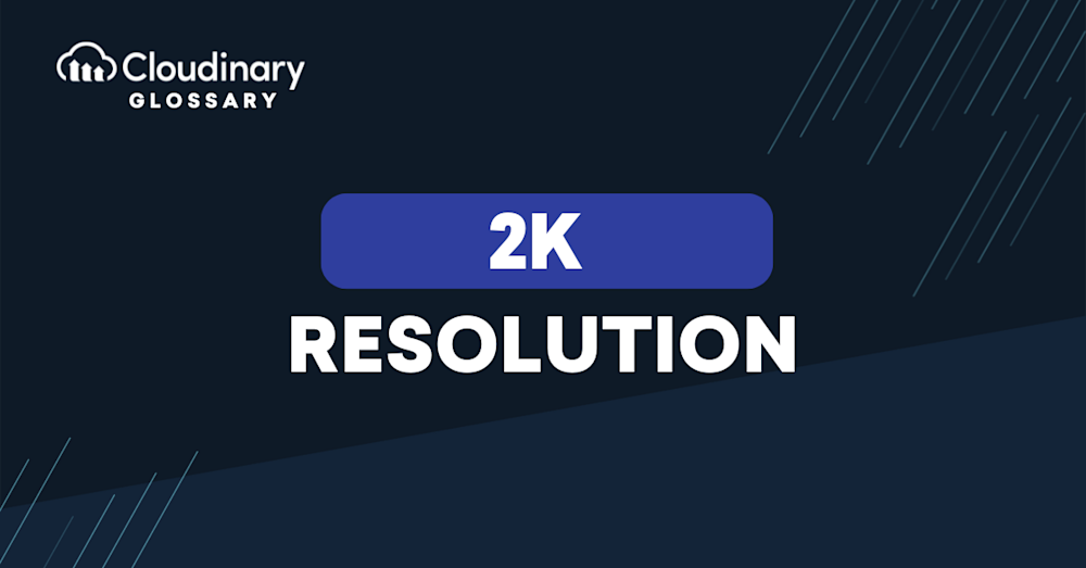 2K Resolution