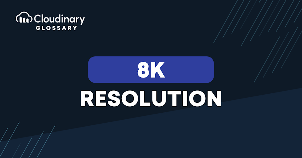 8K Resolution