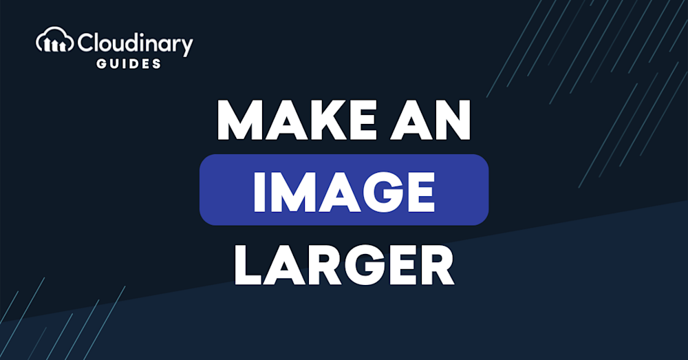 make an image larger